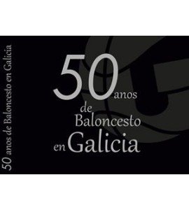 50 ANOS DE BALONCESTO EN GALICIA - FEDERACION GALEGA